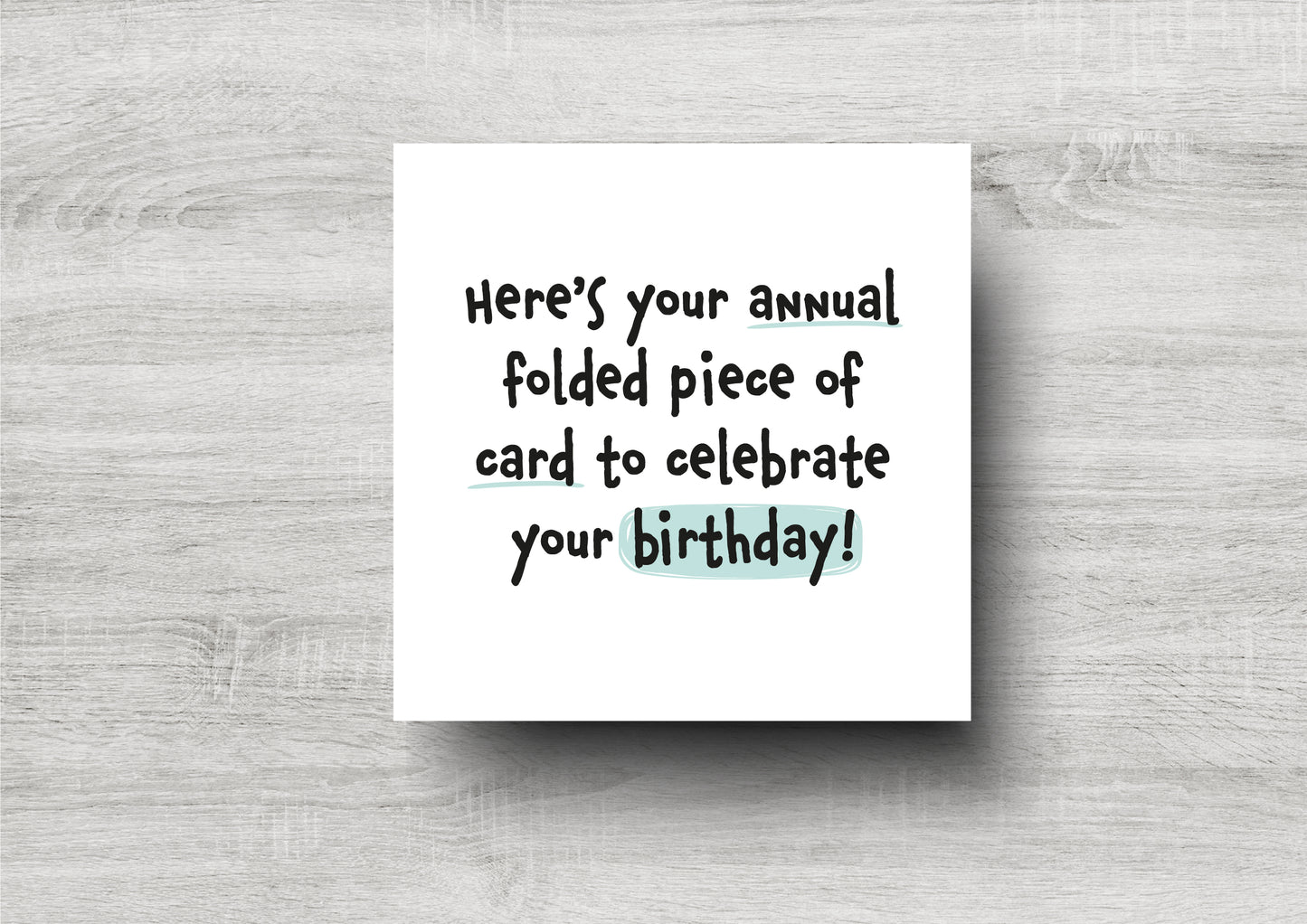 Here's Your Annual Folded Piece Of Card To Celebrate Your Birthday! - Funny Birthday Card