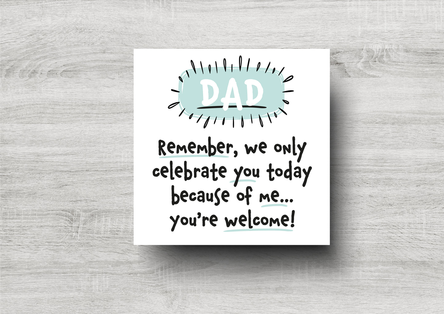 Funny Father's Day Card - Dad - You're Welcome