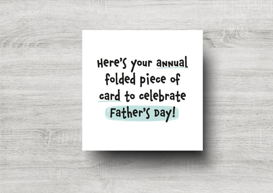 Here's Your Annual Folded Piece Of Card To Celebrate Father's Day - Funny Father's Day Card