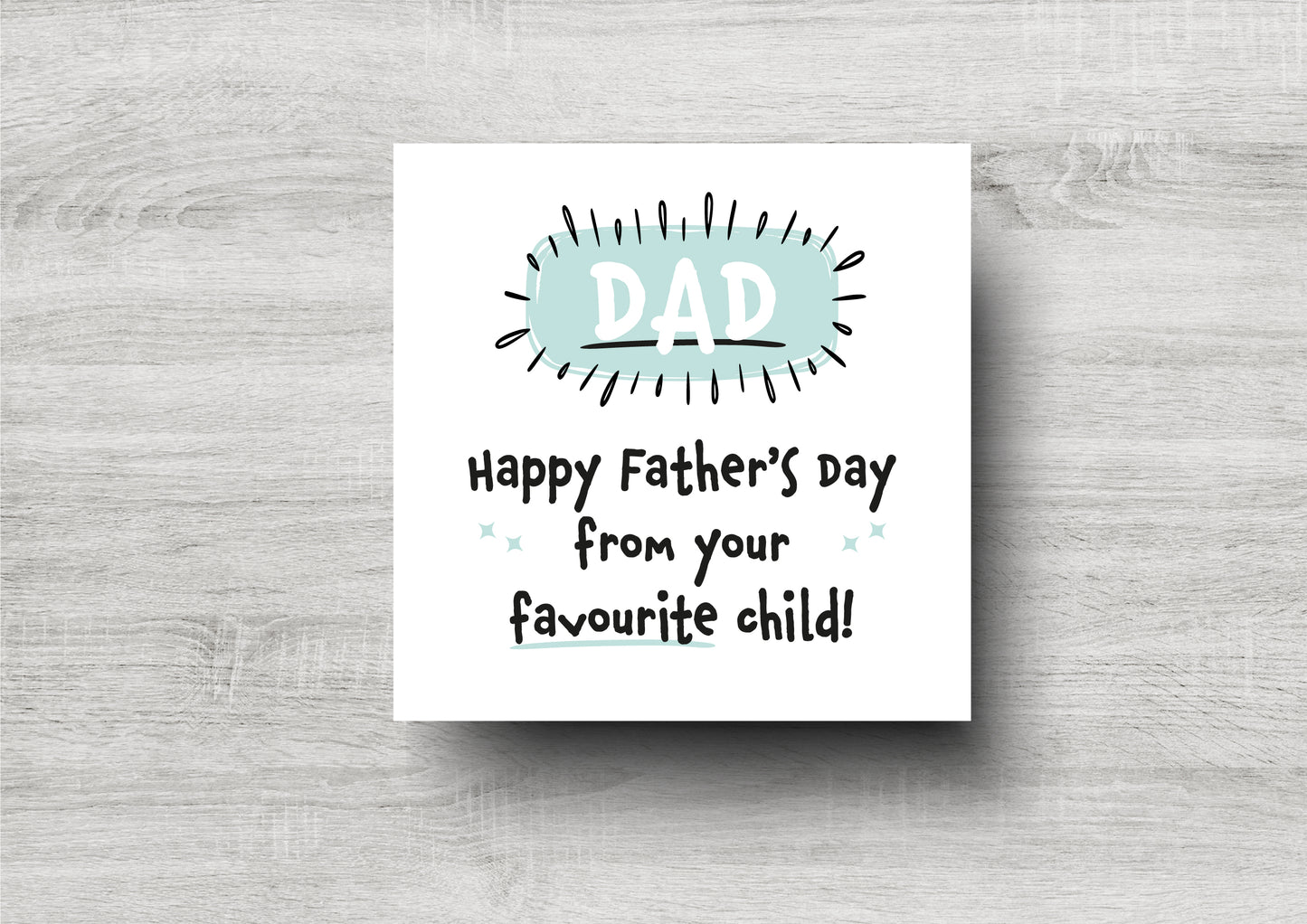 Happy Father's Day From Your Favourite Child - Father's Day Card