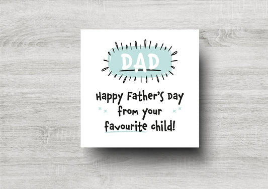 Happy Father's Day From Your Favourite Child - Father's Day Card