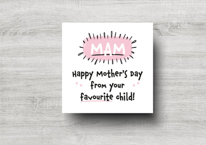 Mam - Happy Mother's Day From Your Favourite Child - Mother's Day Card