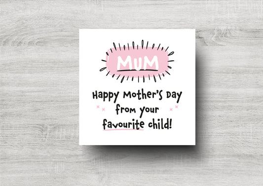 Happy Mother's Day From Your Favourite Child - Mother's Day Card