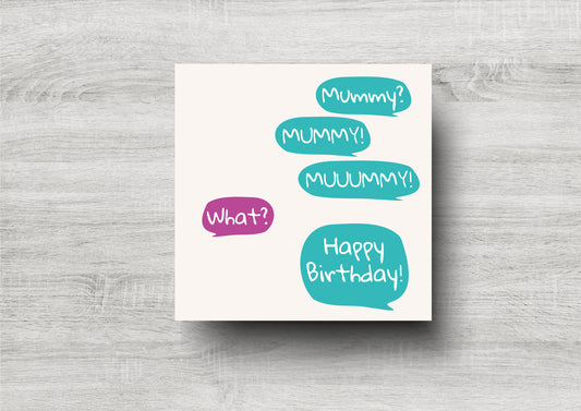 Mummy, MUMMY, MUUUMMY - Happy Birthday - Birthday Card