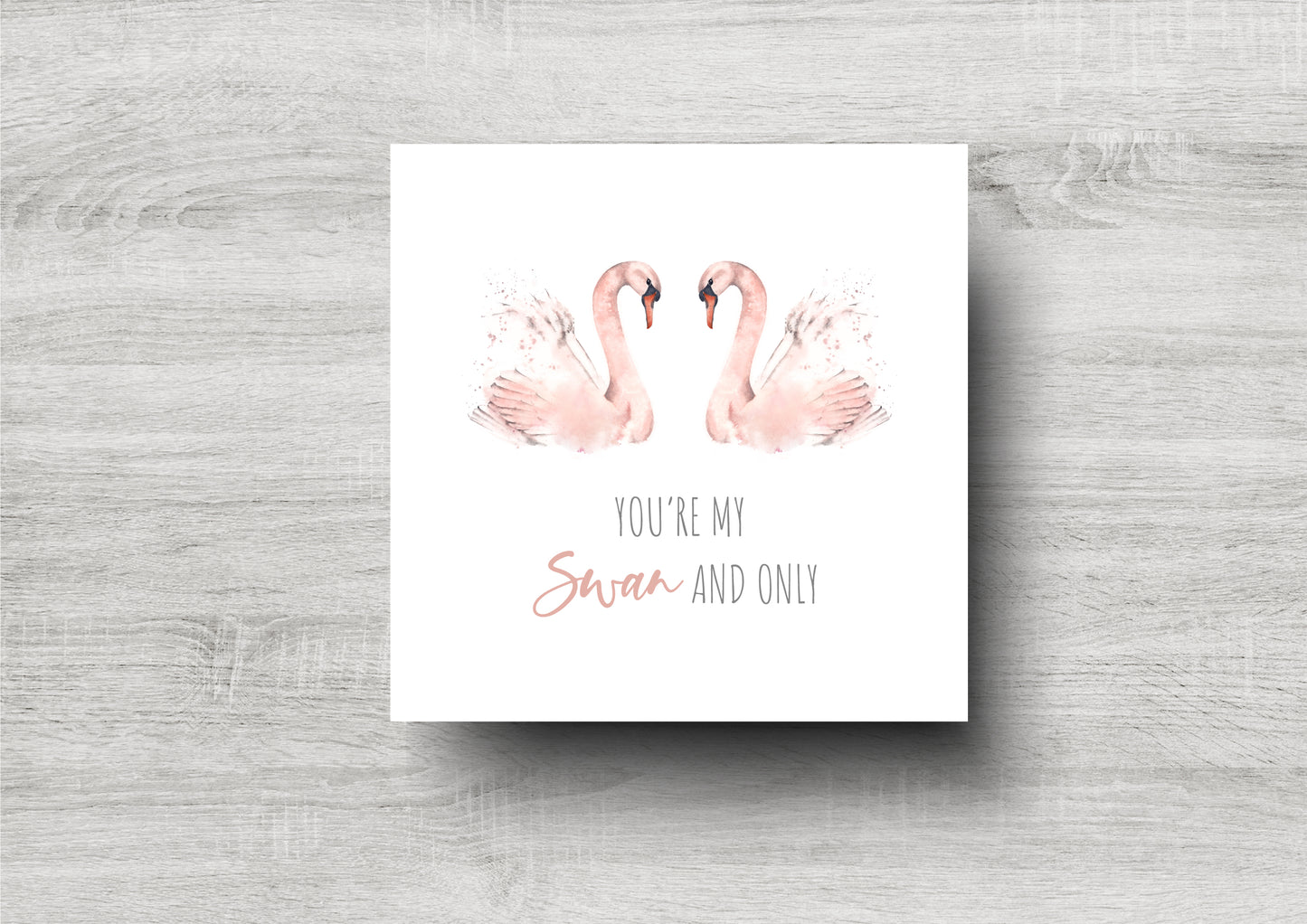 You're My Swan And Only / Valentines Card / Anniversary Card